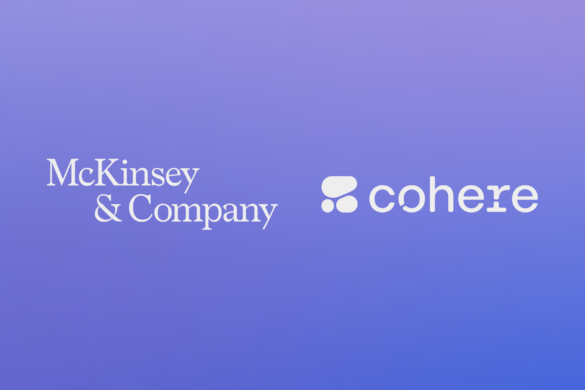 Cohere and McKinsey Announce Strategic Collaboration to Help Enterprises Adopt Generative AI - Hacksbyte